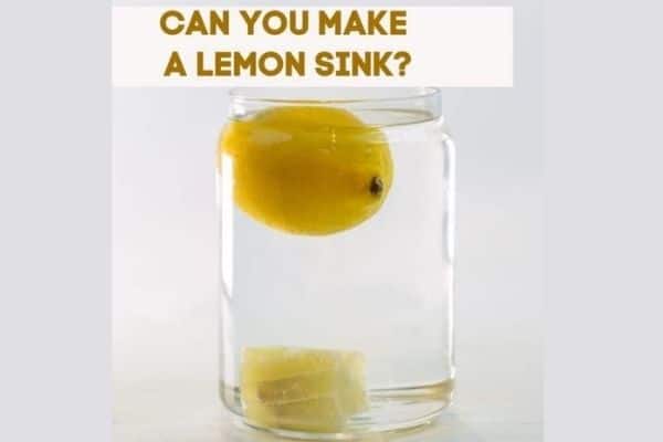 Can you make a Lemon Sink Science Experiment?